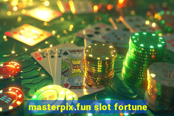 masterpix.fun slot fortune